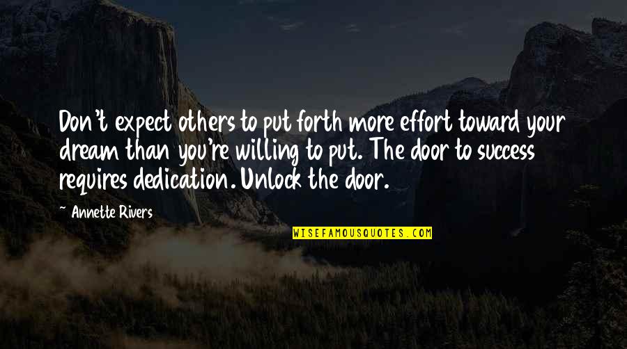 Unlock Door Quotes By Annette Rivers: Don't expect others to put forth more effort