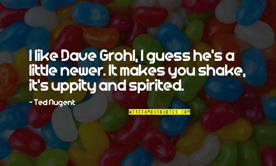 Unlock Heart Quotes By Ted Nugent: I like Dave Grohl, I guess he's a