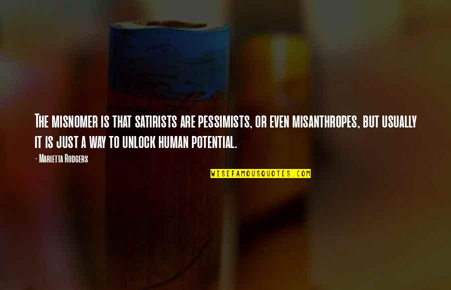 Unlock Life Quotes By Marietta Rodgers: The misnomer is that satirists are pessimists, or