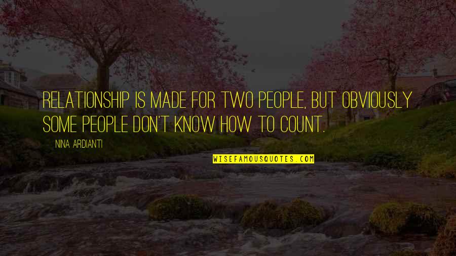 Unlock My Heart Quotes By Nina Ardianti: Relationship is made for two people, but obviously Unlock My Heart Quotes By Nina Ardianti: Relationship is made for two people, but obviously