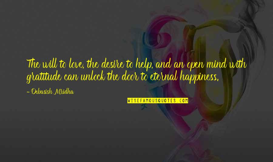 Unlock The Door Quotes By Debasish Mridha: The will to love, the desire to help,