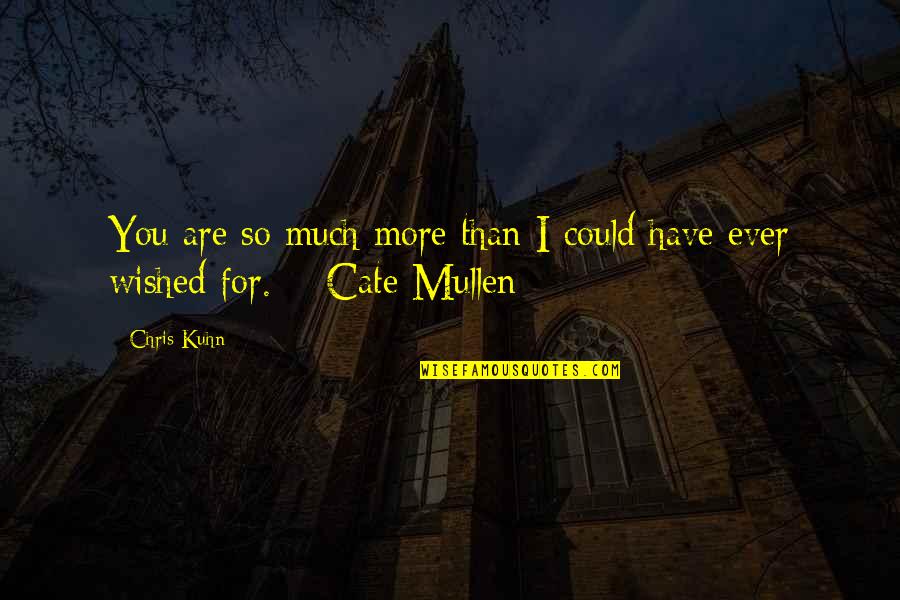 Unlocked Quotes By Chris Kuhn: You are so much more than I could