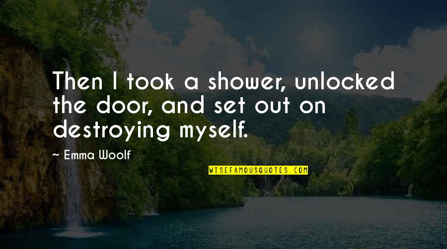 Unlocked Quotes By Emma Woolf: Then I took a shower, unlocked the door,