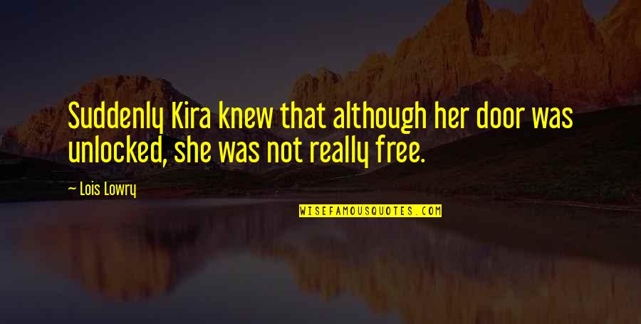 Unlocked Quotes By Lois Lowry: Suddenly Kira knew that although her door was