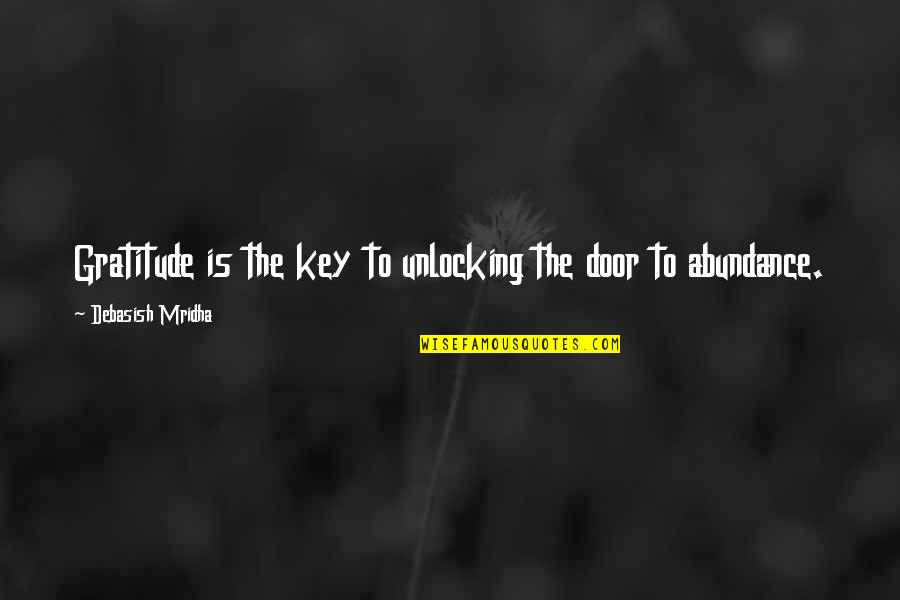 Unlocking Your Life Quotes By Debasish Mridha: Gratitude is the key to unlocking the door