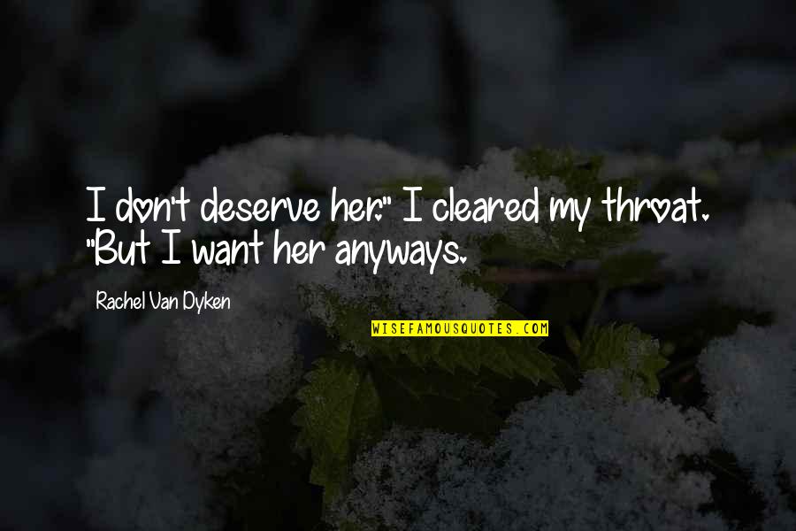 Unlondon 1687 D Quotes By Rachel Van Dyken: I don't deserve her." I cleared my throat. Unlondon 1687 D Quotes By Rachel Van Dyken: I don't deserve her." I cleared my throat.