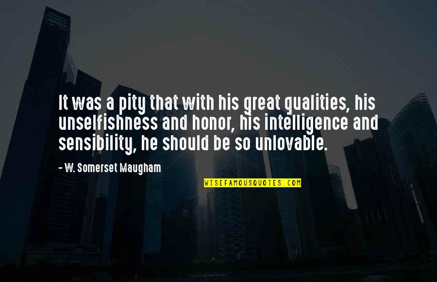 Unlovable Quotes By W. Somerset Maugham: It was a pity that with his great