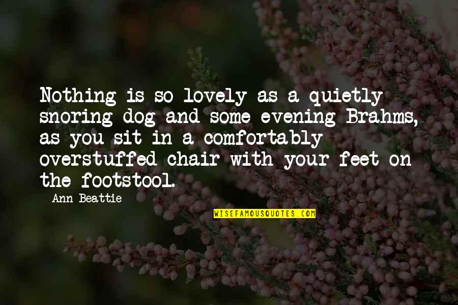 Unloving Quotes Quotes By Ann Beattie: Nothing is so lovely as a quietly snoring