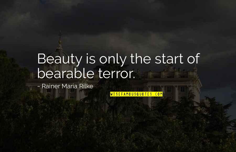 Unloyal Females Quotes By Rainer Maria Rilke: Beauty is only the start of bearable terror. Unloyal Females Quotes By Rainer Maria Rilke: Beauty is only the start of bearable terror.