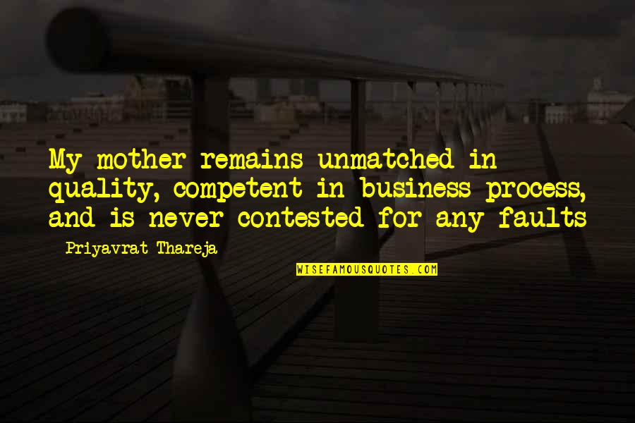Unloyal Guy Quotes By Priyavrat Thareja: My mother remains unmatched in quality, competent in
