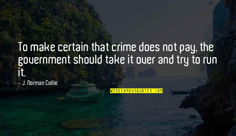 Unluckiest Girl In The World Quotes By J. Norman Collie: To make certain that crime does not pay,