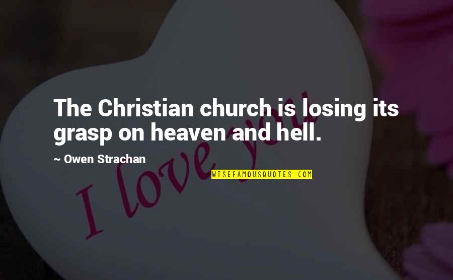 Unluckiest Girl Quotes By Owen Strachan: The Christian church is losing its grasp on