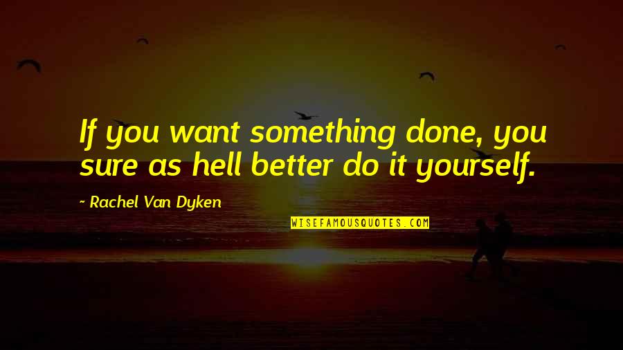 Unlucky Girl Images With Quotes By Rachel Van Dyken: If you want something done, you sure as Unlucky Girl Images With Quotes By Rachel Van Dyken: If you want something done, you sure as