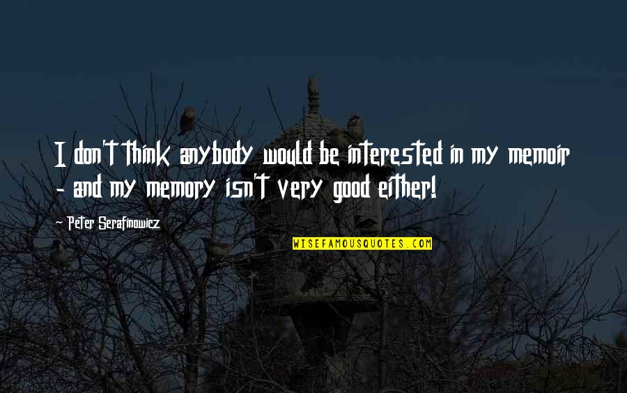 Unmanaged Exception 0xc0000005 Quotes By Peter Serafinowicz: I don't think anybody would be interested in Unmanaged Exception 0xc0000005 Quotes By Peter Serafinowicz: I don't think anybody would be interested in