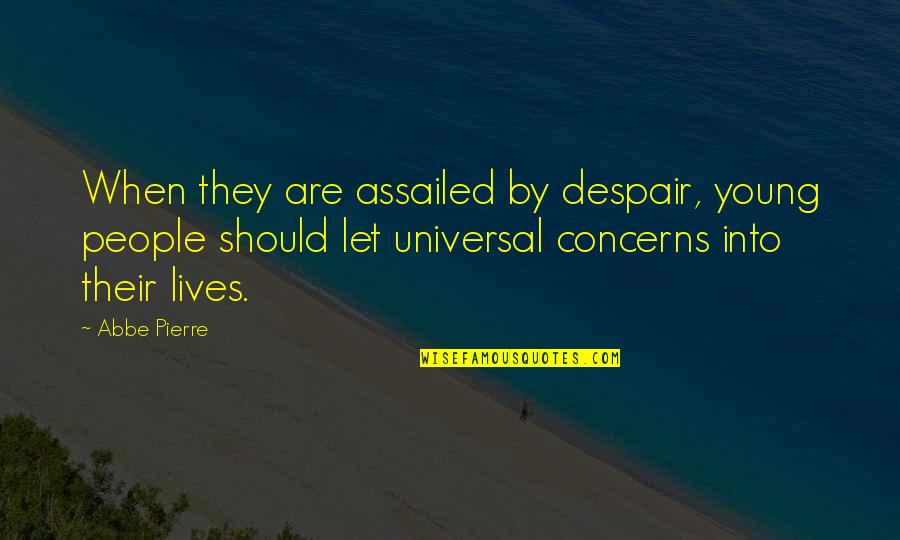 Unmanifestation Quotes By Abbe Pierre: When they are assailed by despair, young people Unmanifestation Quotes By Abbe Pierre: When they are assailed by despair, young people