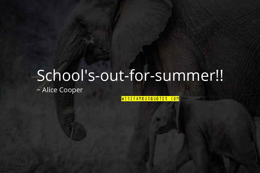 Unmarketing Scott Quotes By Alice Cooper: School's-out-for-summer!!