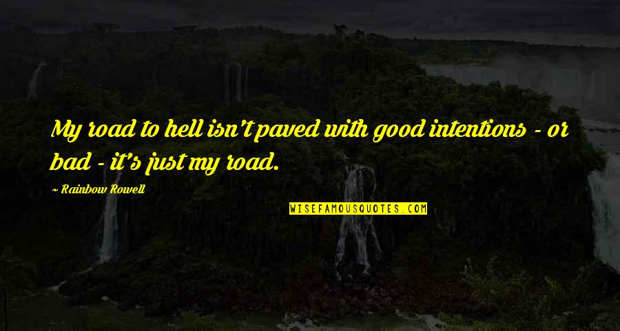 Unmarried Man Funny Quotes By Rainbow Rowell: My road to hell isn't paved with good