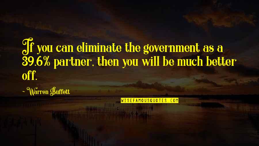 Unmatched Energy Quotes By Warren Buffett: If you can eliminate the government as a Unmatched Energy Quotes By Warren Buffett: If you can eliminate the government as a