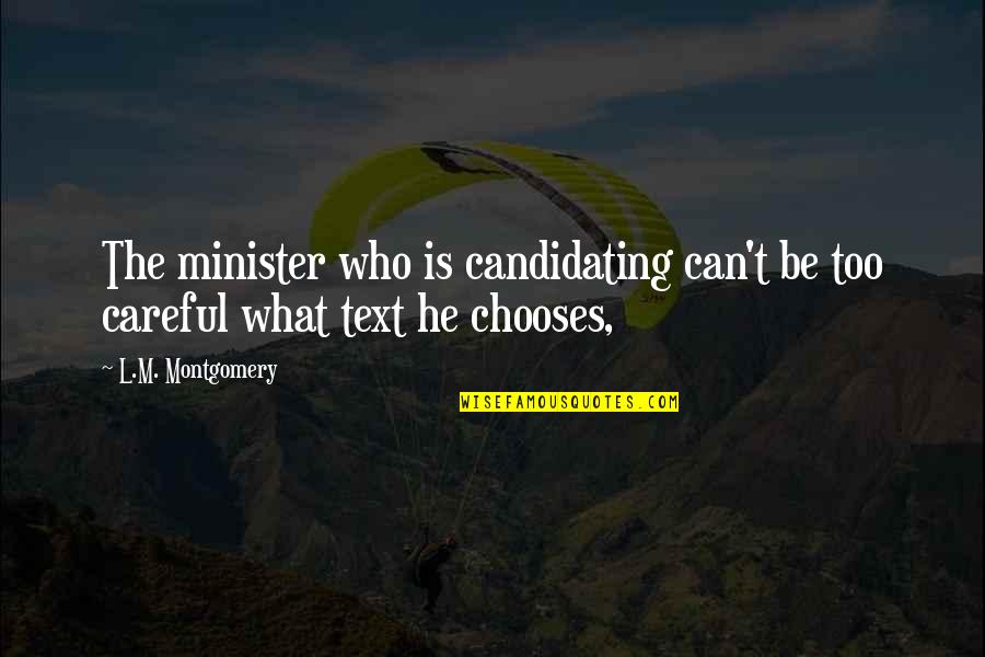 Unmeaningful Quotes By L.M. Montgomery: The minister who is candidating can't be too