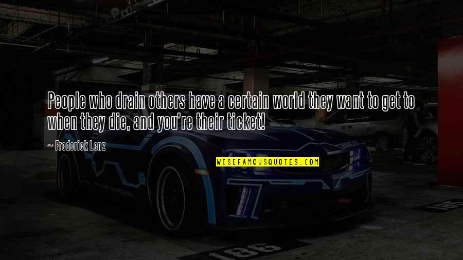 Unmerited Means Quotes By Frederick Lenz: People who drain others have a certain world Unmerited Means Quotes By Frederick Lenz: People who drain others have a certain world