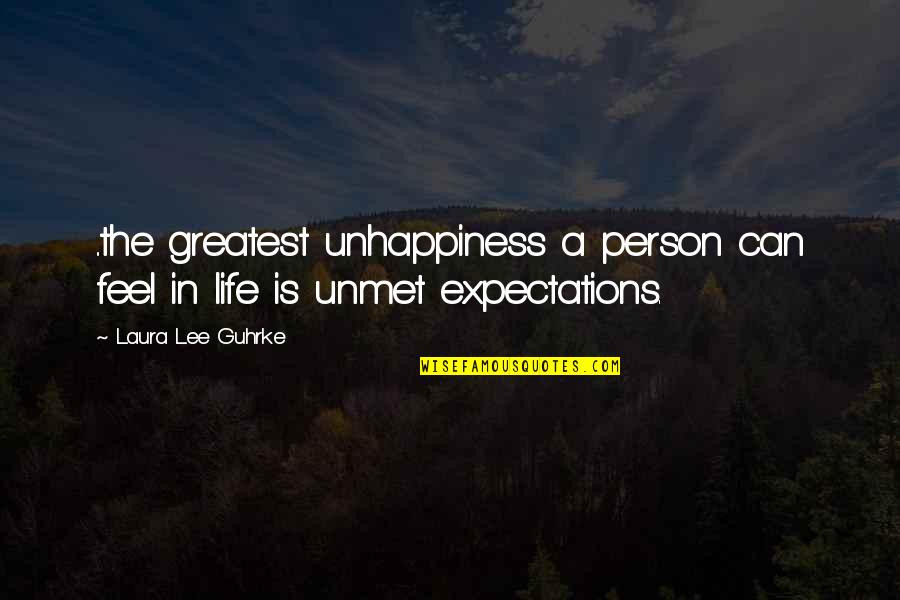 Unmet You Quotes By Laura Lee Guhrke: ..the greatest unhappiness a person can feel in