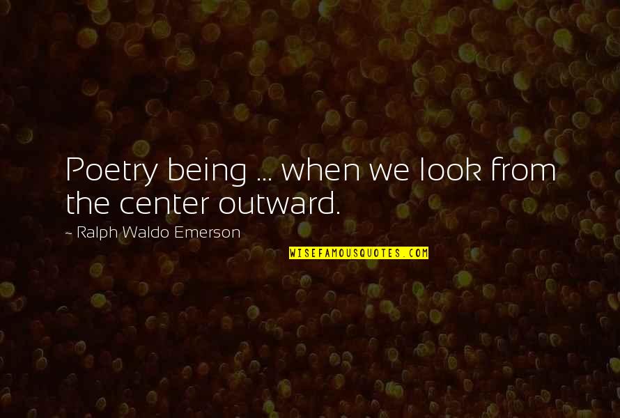 Unmglich Quotes By Ralph Waldo Emerson: Poetry being ... when we look from the