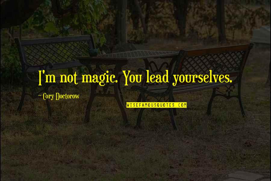 Unmindful Crossword Quotes By Cory Doctorow: I'm not magic. You lead yourselves. Unmindful Crossword Quotes By Cory Doctorow: I'm not magic. You lead yourselves.