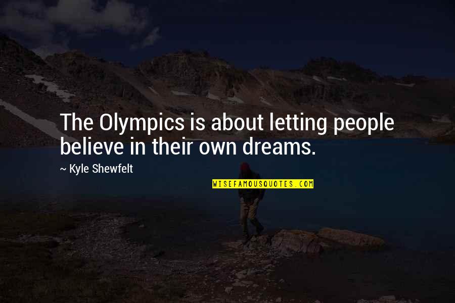 Unmindful Def Quotes By Kyle Shewfelt: The Olympics is about letting people believe in