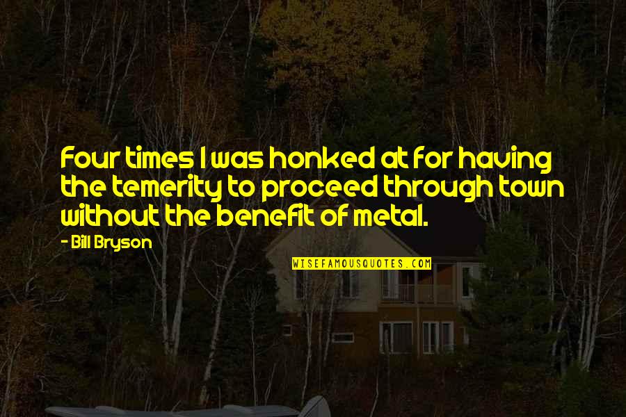 Unmistakably Danniebelle Quotes By Bill Bryson: Four times I was honked at for having