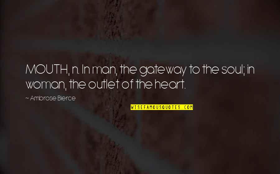 Unmixing Water Quotes By Ambrose Bierce: MOUTH, n. In man, the gateway to the