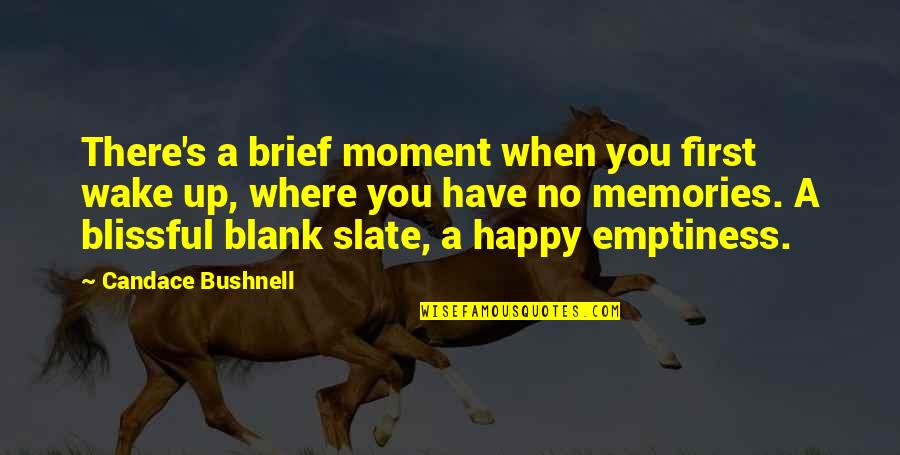 Unmixing Water Quotes By Candace Bushnell: There's a brief moment when you first wake Unmixing Water Quotes By Candace Bushnell: There's a brief moment when you first wake
