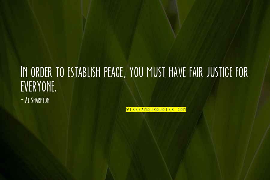 Unmomentous Quotes By Al Sharpton: In order to establish peace, you must have
