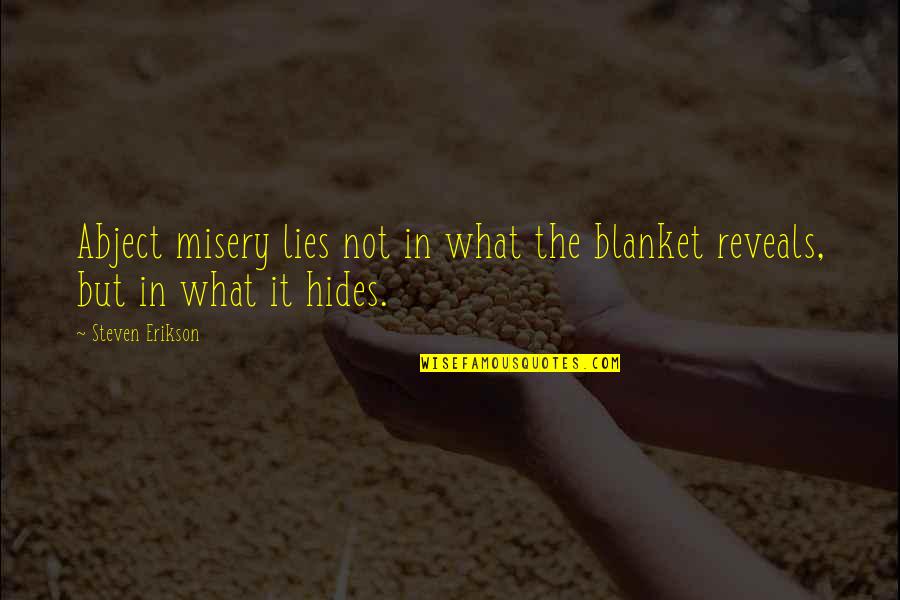 Unnati Infotech Quotes By Steven Erikson: Abject misery lies not in what the blanket