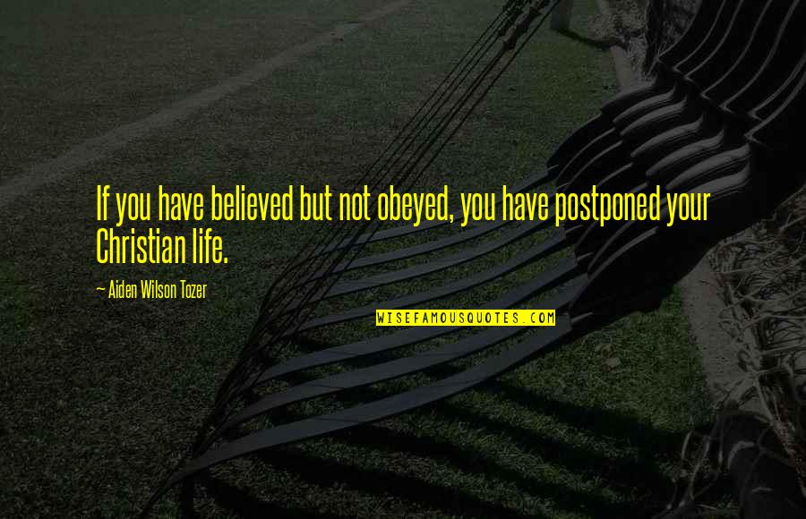 Unnatural Creatures Quotes By Aiden Wilson Tozer: If you have believed but not obeyed, you Unnatural Creatures Quotes By Aiden Wilson Tozer: If you have believed but not obeyed, you