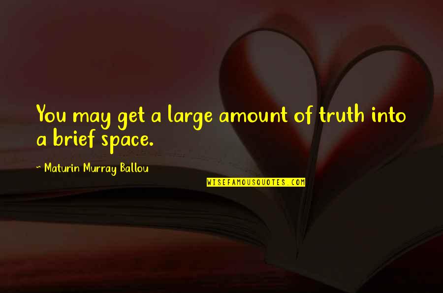 Unnautical Quotes By Maturin Murray Ballou: You may get a large amount of truth