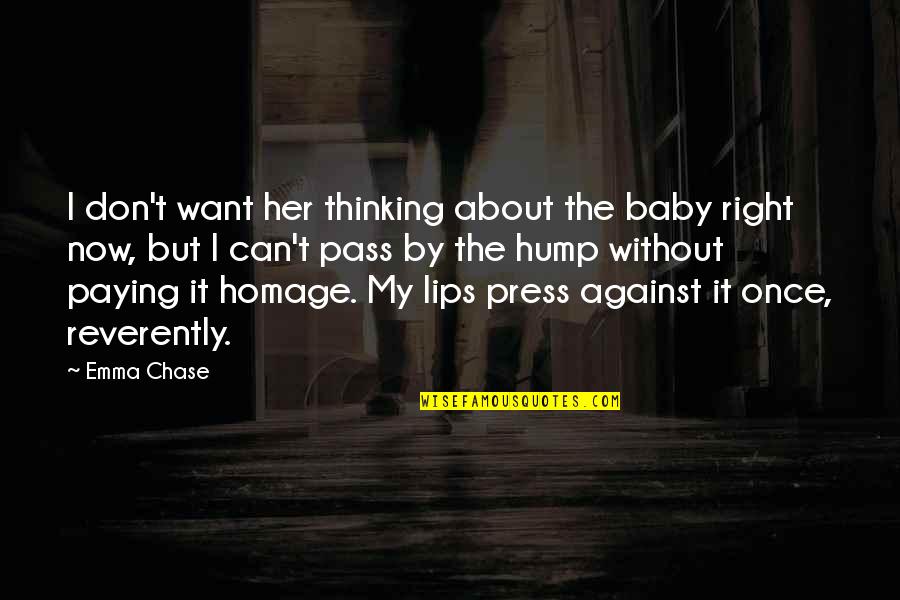 Unnecessary Lies Quotes By Emma Chase: I don't want her thinking about the baby Unnecessary Lies Quotes By Emma Chase: I don't want her thinking about the baby