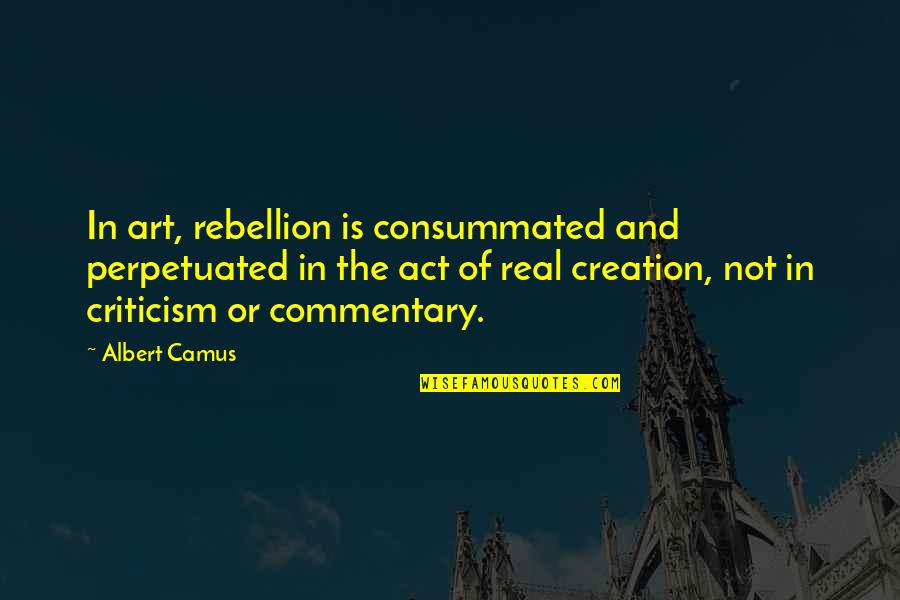 Unnerstall Taxes Quotes By Albert Camus: In art, rebellion is consummated and perpetuated in