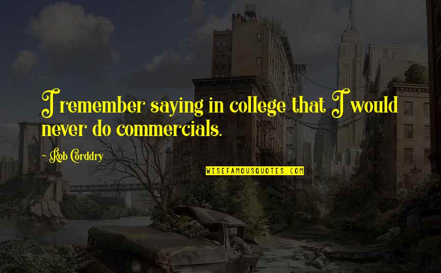 Unnerstall Taxes Quotes By Rob Corddry: I remember saying in college that I would