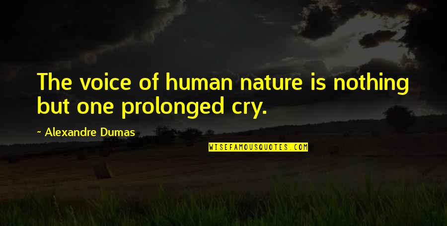 Unnerstand Quotes By Alexandre Dumas: The voice of human nature is nothing but