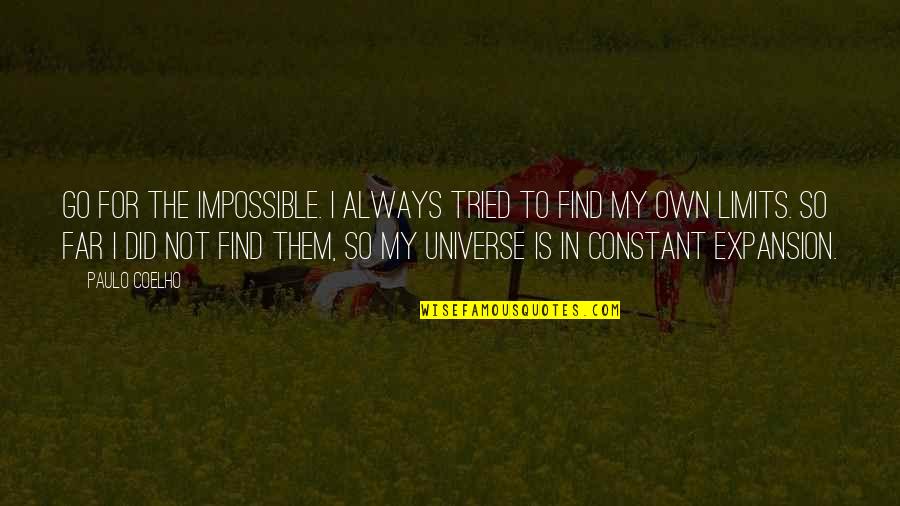 Unnerve Pokemon Quotes By Paulo Coelho: Go for the impossible. I always tried to Unnerve Pokemon Quotes By Paulo Coelho: Go for the impossible. I always tried to
