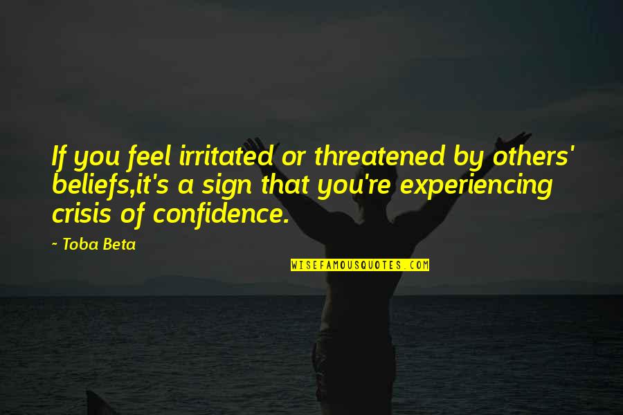Unnerved Crossword Quotes By Toba Beta: If you feel irritated or threatened by others'