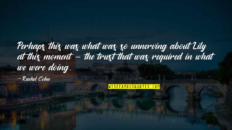 Unnerving Quotes By Rachel Cohn: Perhaps this was what was so unnerving about Unnerving Quotes By Rachel Cohn: Perhaps this was what was so unnerving about