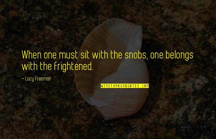 Unnimary Hot Quotes By Lucy Freeman: When one must sit with the snobs, one