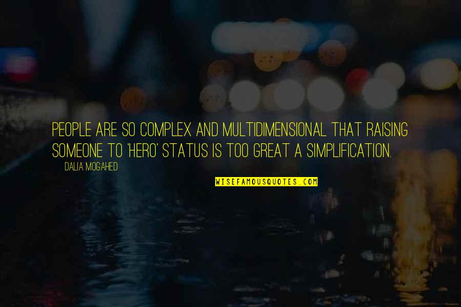 Unnimerymasala Quotes By Dalia Mogahed: People are so complex and multidimensional that raising Unnimerymasala Quotes By Dalia Mogahed: People are so complex and multidimensional that raising