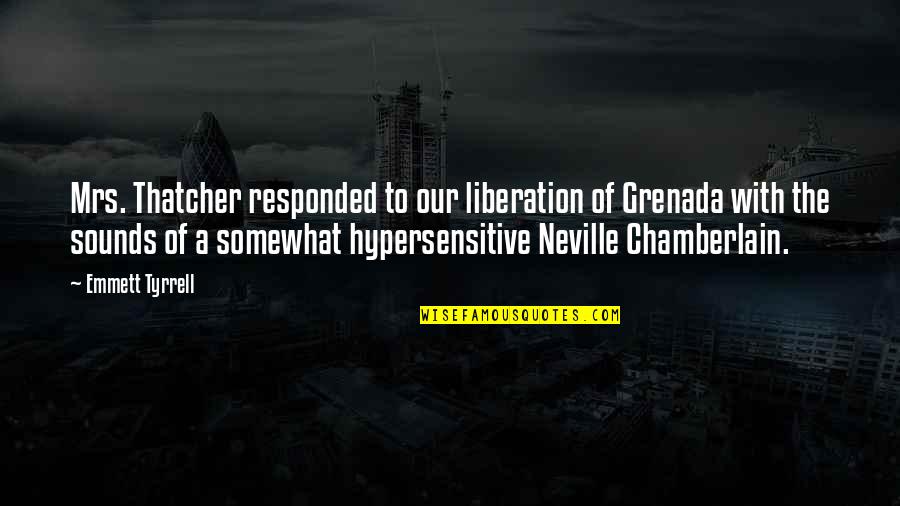 Unnoted Rune Quotes By Emmett Tyrrell: Mrs. Thatcher responded to our liberation of Grenada