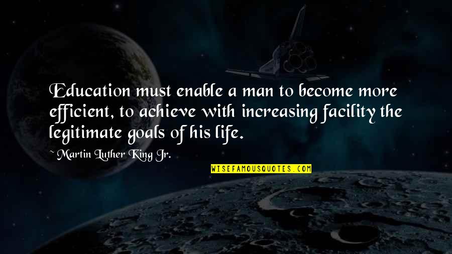 Unnoticed Hard Work Quotes By Martin Luther King Jr.: Education must enable a man to become more