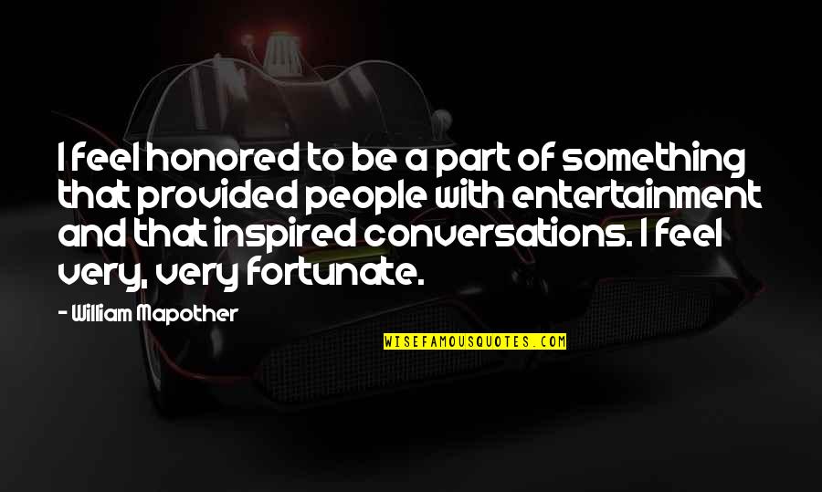 Unnumbered Quotes By William Mapother: I feel honored to be a part of Unnumbered Quotes By William Mapother: I feel honored to be a part of