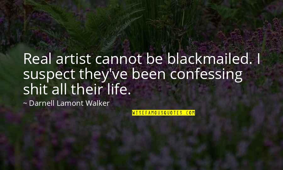 Unoccupied Crossword Quotes By Darnell Lamont Walker: Real artist cannot be blackmailed. I suspect they've Unoccupied Crossword Quotes By Darnell Lamont Walker: Real artist cannot be blackmailed. I suspect they've