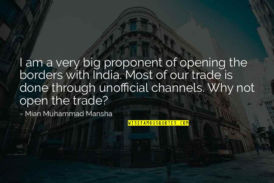 Unofficial Quotes By Mian Muhammad Mansha: I am a very big proponent of opening