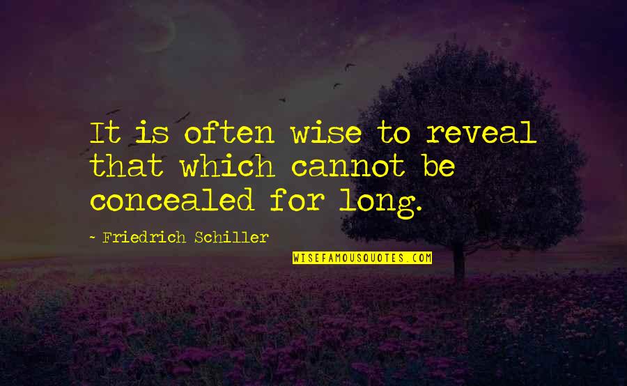 Unordentlichkeit Quotes By Friedrich Schiller: It is often wise to reveal that which